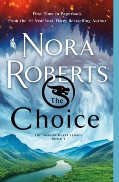 Cover for Nora Roberts · The Choice: The Dragon Heart Legacy, Book 3 - The Dragon Heart Legacy (Pocketbok) (2023)