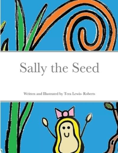 Cover for Tera Lewis-Roberts · Sally the Seed (Taschenbuch) (2021)