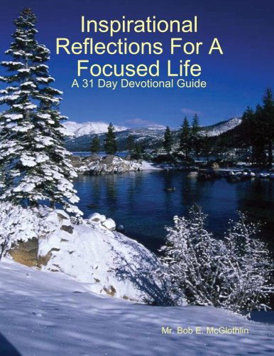 Cover for Bob E. Mcglothlin · Inspirational Reflections for a Focused Life (Paperback Book) (2014)