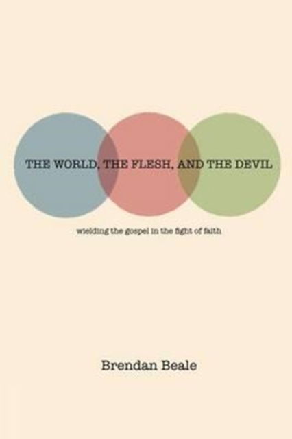 Cover for Brendan Beale · The World, the Flesh, and the Devil (Paperback Book) (2015)
