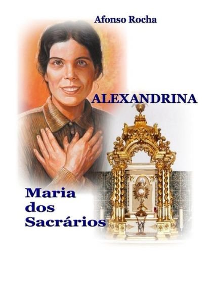 Cover for Afonso Rocha · Alexandrina, Maria DOS Sacrarios (Paperback Book) (2016)