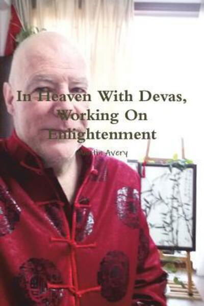 Cover for Martin Avery · In Heaven With Devas, Working On Enlightenment (Paperback Book) (2016)