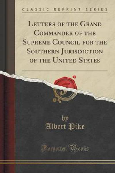 Cover for Albert Pike · Letters of the Grand Commander of the Supreme Council for the Southern Jurisdiction of the United States (Classic Reprint) (Paperback Book) (2019)