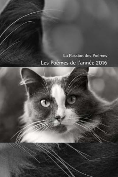 Cover for La Passion Des Poemes · Les Poemes de l'annee 2016 (Paperback Bog) (2017)