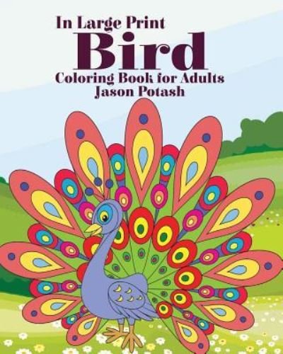 Cover for Jason Potash · Bird Coloring Book for Adults ( In Large Print) (Paperback Book) (2016)