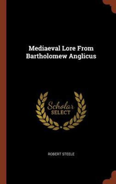 Cover for Robert Steele · Mediaeval Lore from Bartholomew Anglicus (Hardcover Book) (2017)