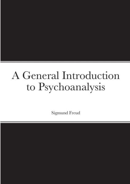 General Introduction to Psychoanalysis - Sigmund Freud - Böcker - Lulu Press, Inc. - 9781387909803 - 2 juni 2022