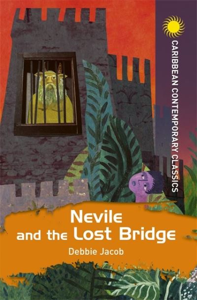 Nevile and the Lost Bridge - Caribbean Contemporary Classics - Debbie Jacob - Książki - Hodder Education - 9781398307803 - 26 lutego 2021