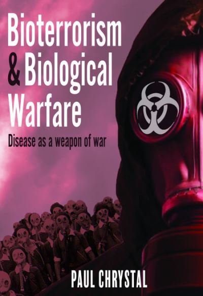 Cover for Paul Chrystal · Bioterrorism and Biological Warfare: Disease as a Weapon of War (Hardcover Book) (2023)
