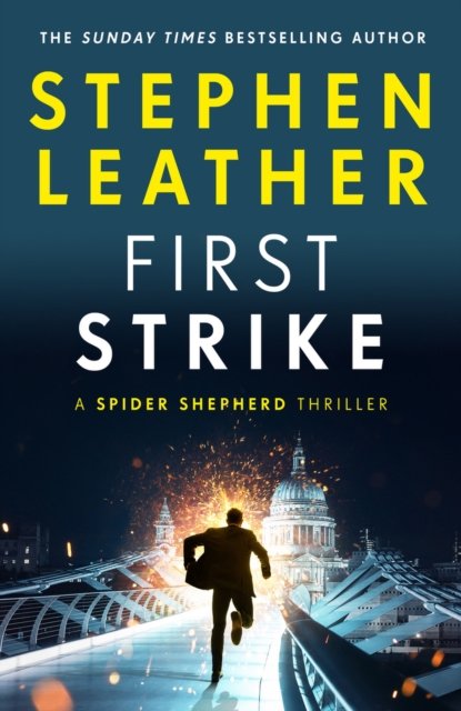 Cover for Stephen Leather · First Strike - The Spider Shepherd Thrillers (Hardcover Book) (2024)