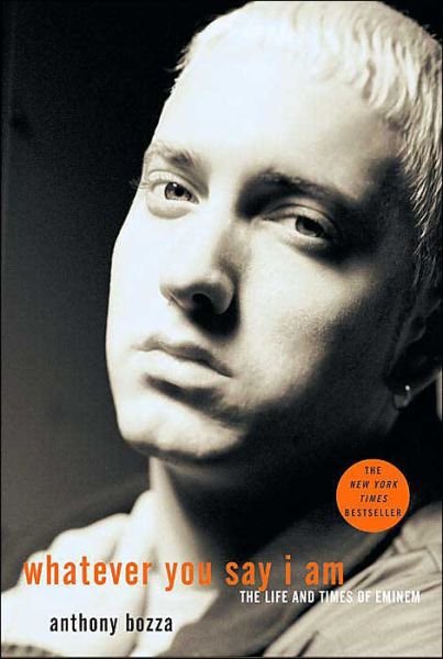 Cover for Anthony Bozza · Whatever You Say I Am: the Life and Times of Eminem (Paperback Book) (2004)