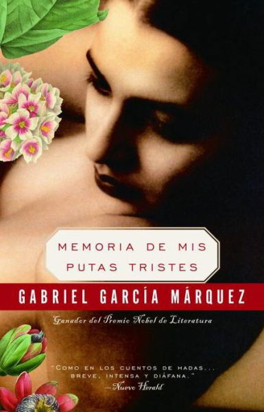 Memoria De Mis Putas Tristes - Gabriel Garcia Marquez - Books - Vintage Espanol - 9781400095803 - October 19, 2004