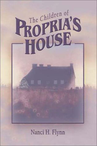 Cover for Nanci H. Flynn · The Children of Propria's House (Paperback Book) (2002)