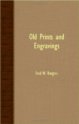 Old Prints and Engravings - Fred W. Burgess - Books - Lammers Press - 9781406741803 - March 15, 2007