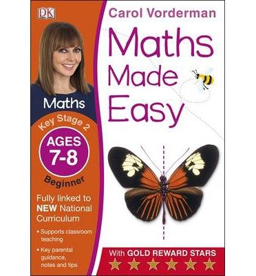Maths Made Easy: Beginner, Ages 7-8 (Key Stage 2): Supports the National Curriculum, Maths Exercise Book - Made Easy Workbooks - Carol Vorderman - Bøker - Dorling Kindersley Ltd - 9781409344803 - 1. juli 2014
