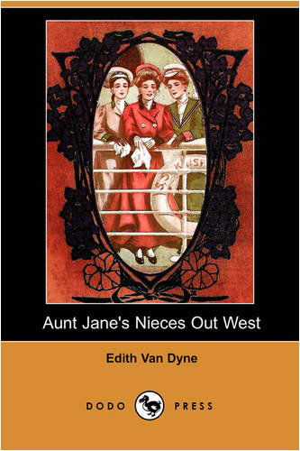 Cover for Edith Van Dyne · Aunt Jane's Nieces out West (Dodo Press) (Paperback Book) (2009)