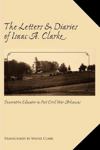 Cover for Wayne Clark · The Letters and Diaries of Isaac A. Clarke (Hardcover Book) (2006)