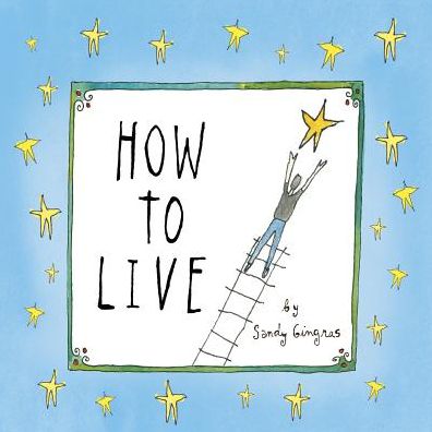 Cover for Sandy Gingras · How to Live (Hardcover Book) (2016)