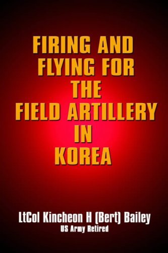 Cover for Kincheon Bailey · Firing and Flying for the Field Artillery in Korea (Taschenbuch) (2004)