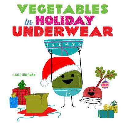 Vegetables in Holiday Underwear - Jared Chapman - Książki - Abrams - 9781419752803 - 28 października 2021