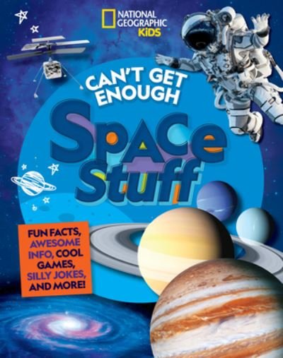 Can't Get Enough Space Stuff - Can't Get Enough - National Geographic Kids - Książki - National Geographic Kids - 9781426372803 - 2 sierpnia 2022