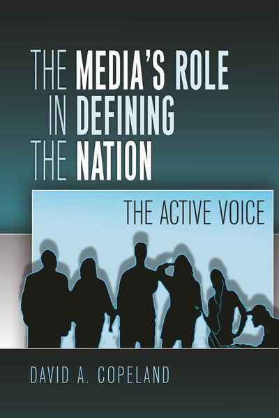 Cover for David Copeland · The Media's Role in Defining the Nation: The Active Voice - Mediating American History (Gebundenes Buch) [New edition] (2009)