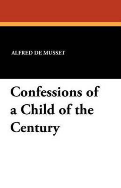 Cover for Alfred De Musset · Confessions of a Child of the Century (Paperback Book) (2024)