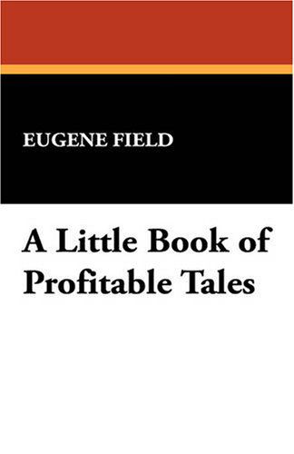 Cover for Eugene Field · A Little Book of Profitable Tales (Hardcover Book) (2008)