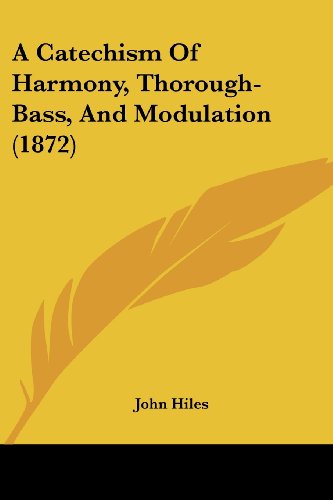 Cover for John Hiles · A Catechism of Harmony, Thorough-bass, and Modulation (1872) (Paperback Book) (2008)