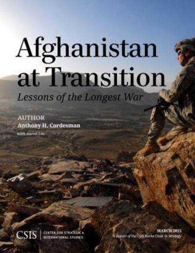 Cover for Anthony H. Cordesman · Afghanistan at Transition: The Lessons of the Longest War - CSIS Reports (Paperback Book) (2015)