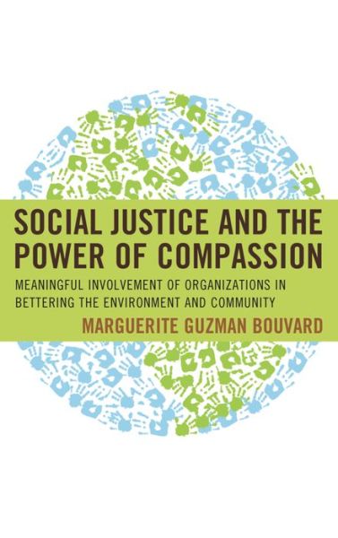 Cover for Marguerite Guzman Bouvard · Social Justice and the Power of Compassion: Meaningful Involvement of Organizations Improving the Environment and Community (Hardcover Book) (2016)