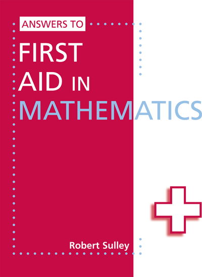 Answers to First Aid in Mathematics - First Aid in - Robert Sulley - Books - Hachette Learning - 9781444121803 - September 24, 2010