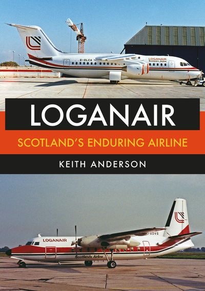 Cover for Keith Anderson · Loganair: Scotland's Enduring Airline (Paperback Book) (2020)