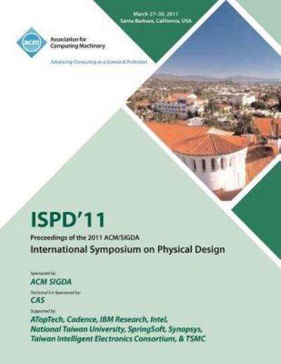 Cover for Ispd 11 Conference Committee · ISPD 11 Proceedings of the 2011 ACM / SIGDA International Symposium on Physical Design (Taschenbuch) (2012)