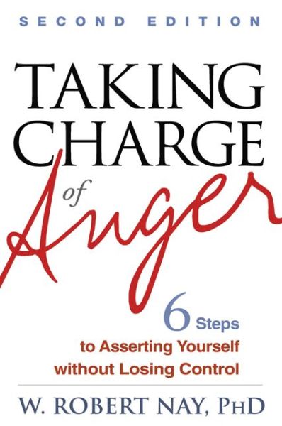 Cover for Nay, W. Robert (Georgetown University School of Medicine, United States) · Taking Charge of Anger: Six Steps to Asserting Yourself without Losing Control (Hardcover Book) (2012)