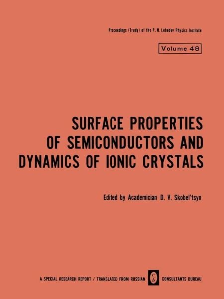 Cover for D V Skobel Tsyn · Surface Properties of Semiconductors and Dynamics of Ionic Crystals - The Lebedev Physics Institute Series (Paperback Bog) [1971 edition] (2012)