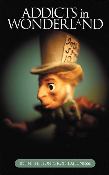 Cover for John Shelton · Addicts in Wonderland (Hardcover bog) (2011)