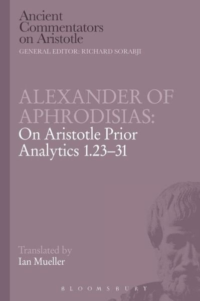 Cover for Alexander Of Aphrodisias · Alexander of Aphrodisias: On Aristotle Prior Analytics 1.23-31 - Ancient Commentators on Aristotle (Taschenbuch) [Nippod edition] (2014)
