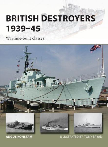 Cover for Angus Konstam · British Destroyers 1939-45: Wartime-built classes - New Vanguard (Paperback Book) (2017)