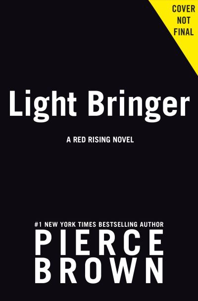 Cover for Pierce Brown · Light Bringer: the Sunday Times bestseller - Red Rising Series (Hardcover bog) (2023)