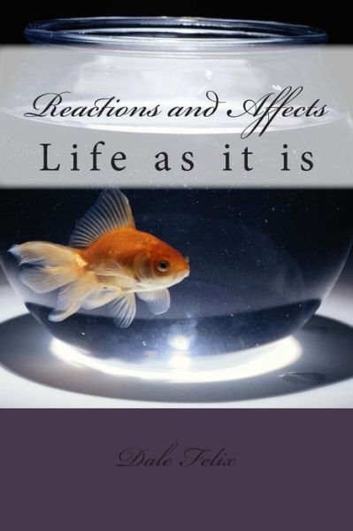 Cover for Ms Dale C Felix · Reactions and Affects: Life As It is (Paperback Bog) (2012)