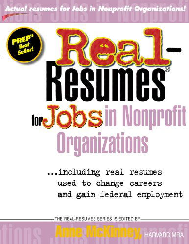 Real-resumes for Jobs in Nonprofit Organizations - Anne Mckinney - Livres - CreateSpace Independent Publishing Platf - 9781475093803 - 3 avril 2012