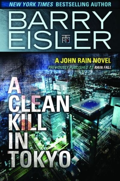 Cover for Barry Eisler · A Clean Kill in Tokyo - A John Rain Novel (Paperback Book) [New edition] (2014)