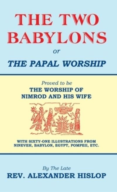 Cover for Alexander Hislop · Two Babylons, or the Papal Worship (Book) (2014)