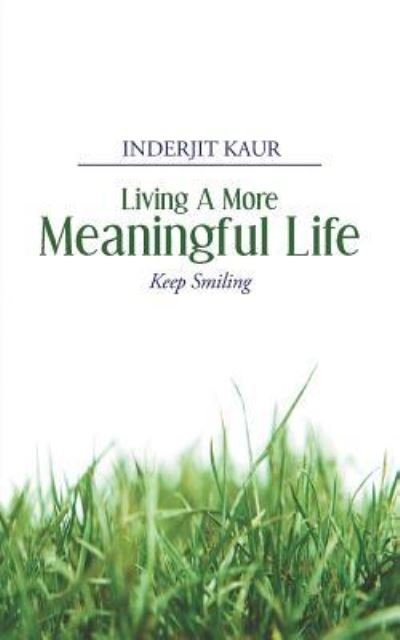 Cover for Inderjit Kaur · Living a More Meaningful Life (Paperback Book) (2013)