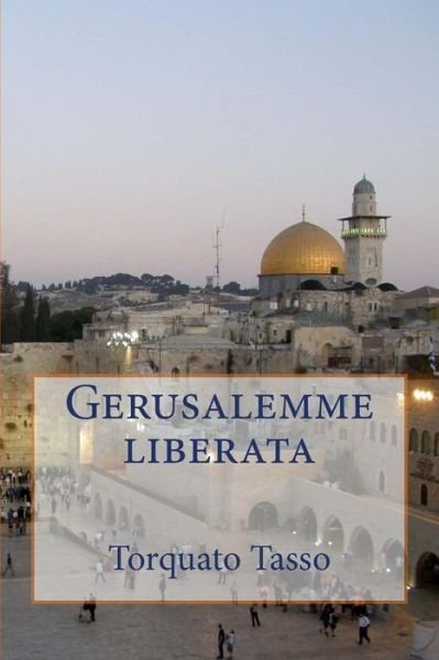 Gerusalemme Liberata - Torquato Tasso - Books - Createspace - 9781490520803 - June 24, 2013