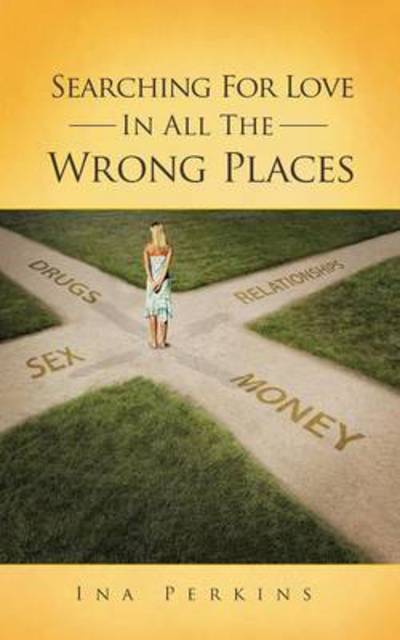 Cover for Ina Perkins · Searching for Love in All the Wrong Places (Paperback Book) (2014)