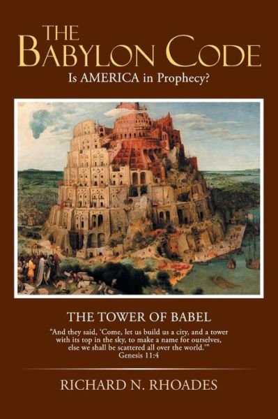 The Babylon Code: is America in Prophecy? - Mdiv Richard N Rhoades - Books - iUniverse - 9781491747803 - October 29, 2014