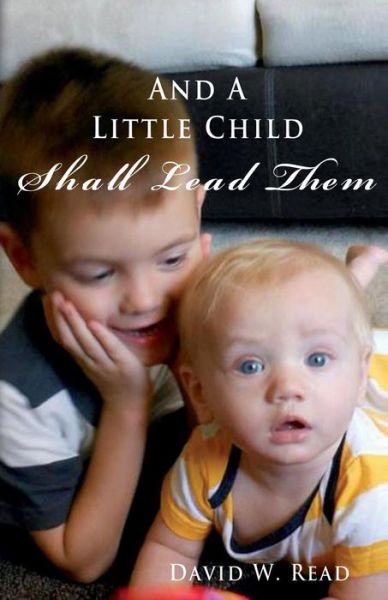 Cover for David W Read · And a Little Child Shall Lead Them (Paperback Book) (2013)