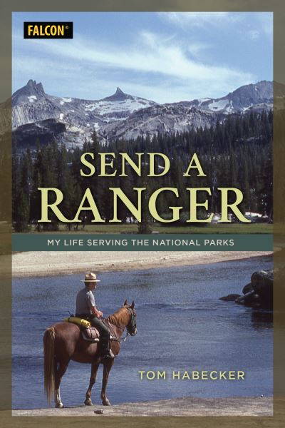 Cover for Tom Habecker · Send a Ranger: My Life Serving the National Parks (Paperback Book) (2023)